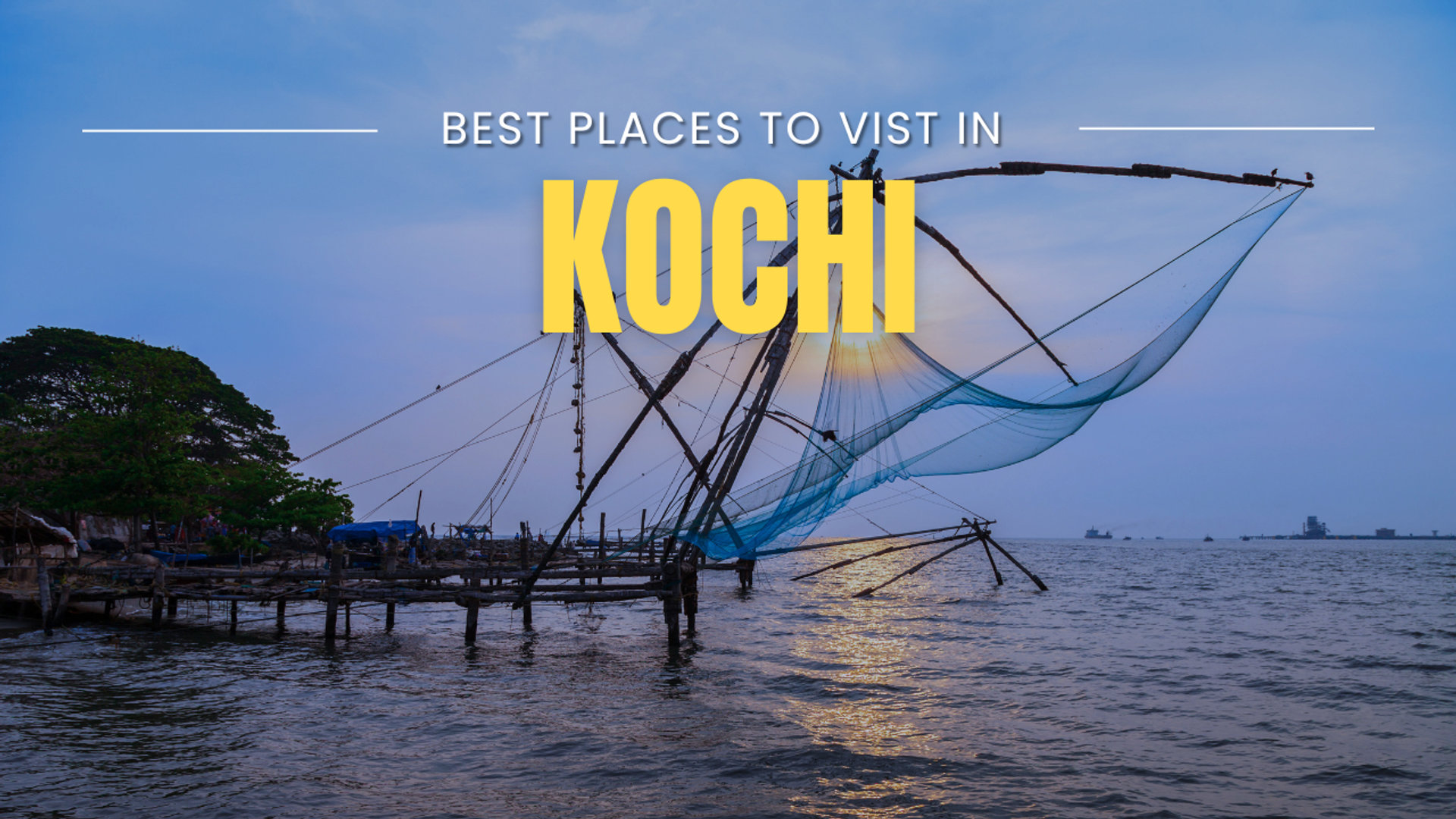 Best Places to Visit in Kochi