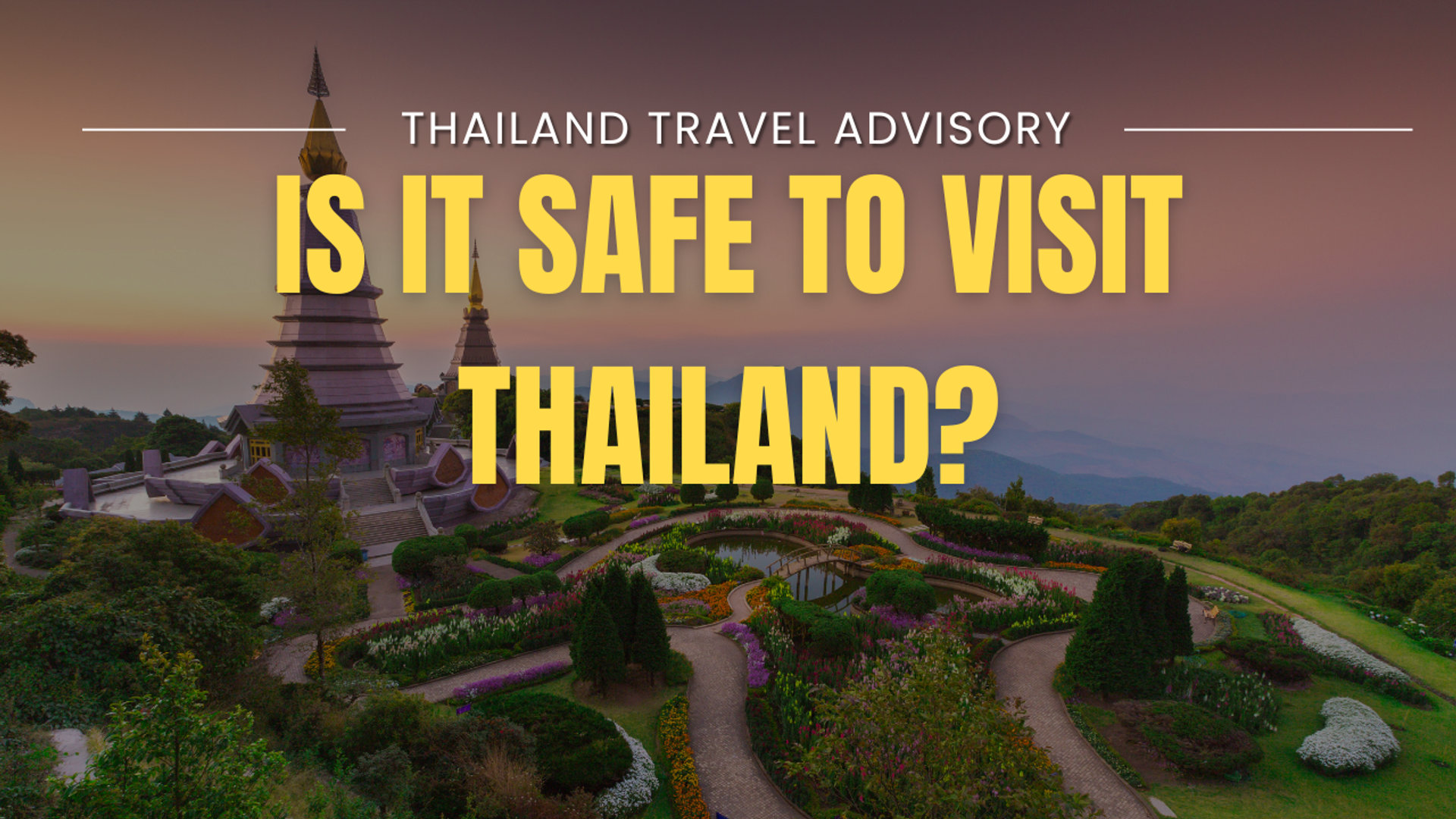 Is Thailand Safe to Travel? Travel Advisory & Safety Tips (2025)