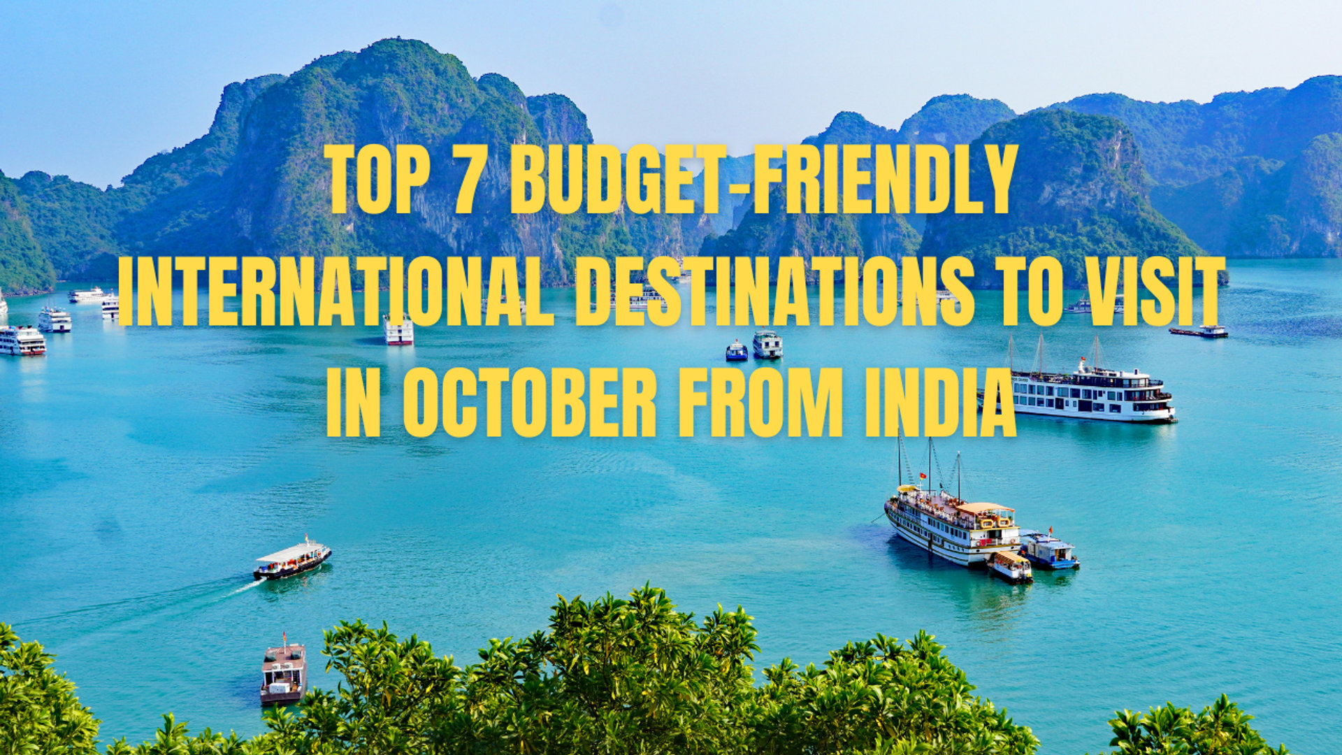 Top 7 Budget Friendly International Destinations to Visit in October from India
