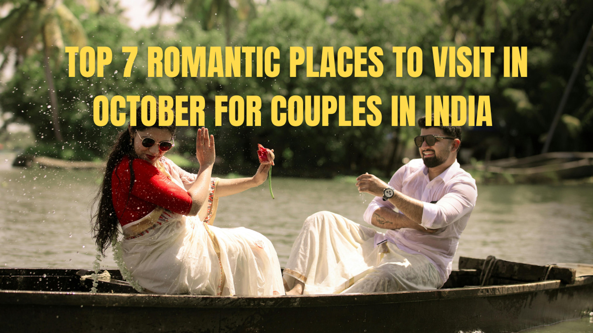 Top 7 Romantic Places to Visit in October for Couples in India