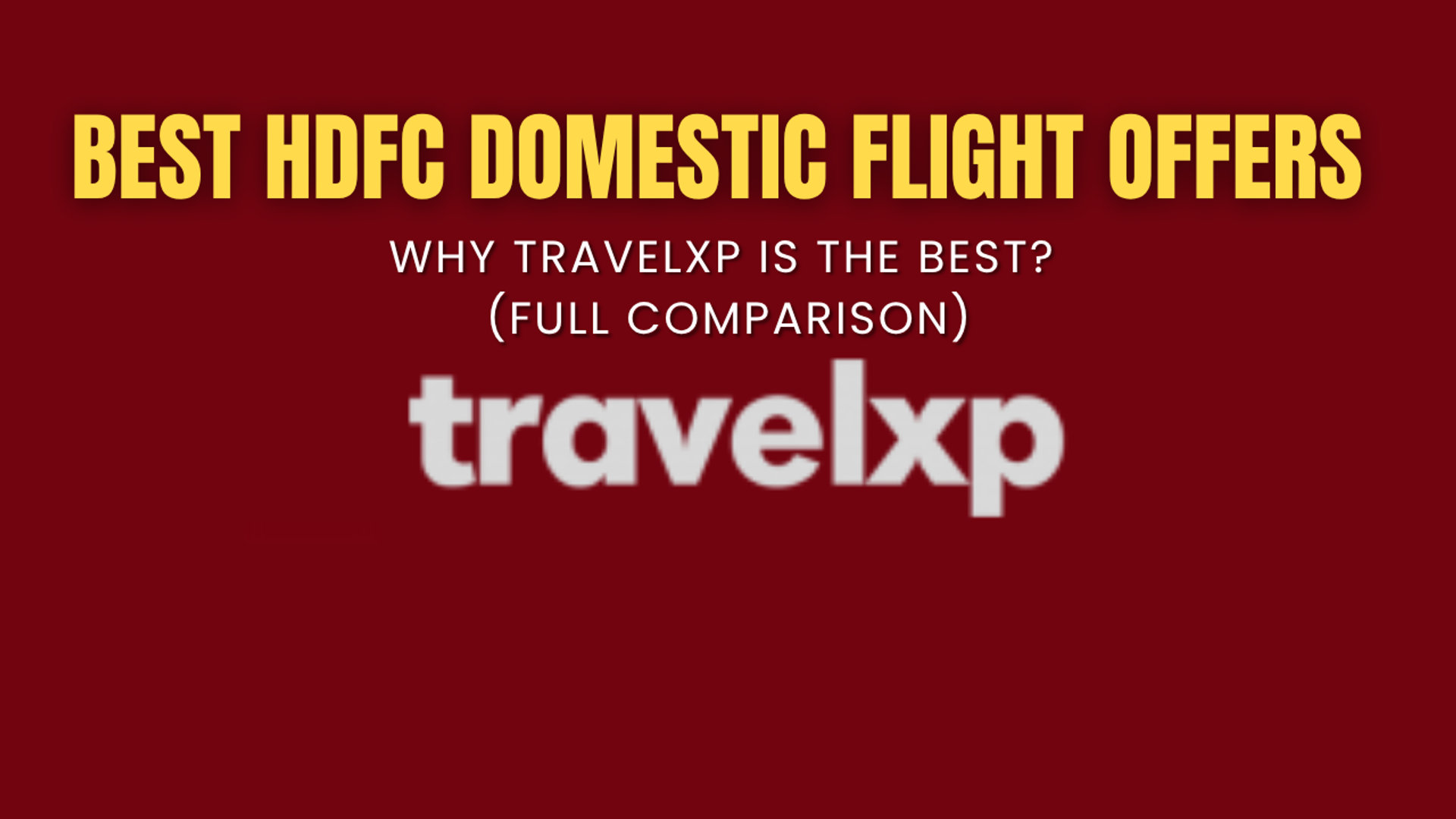 Best HDFC Domestic Flight Offers 2026: Why Travelxp is the Best? (Full Comparison)