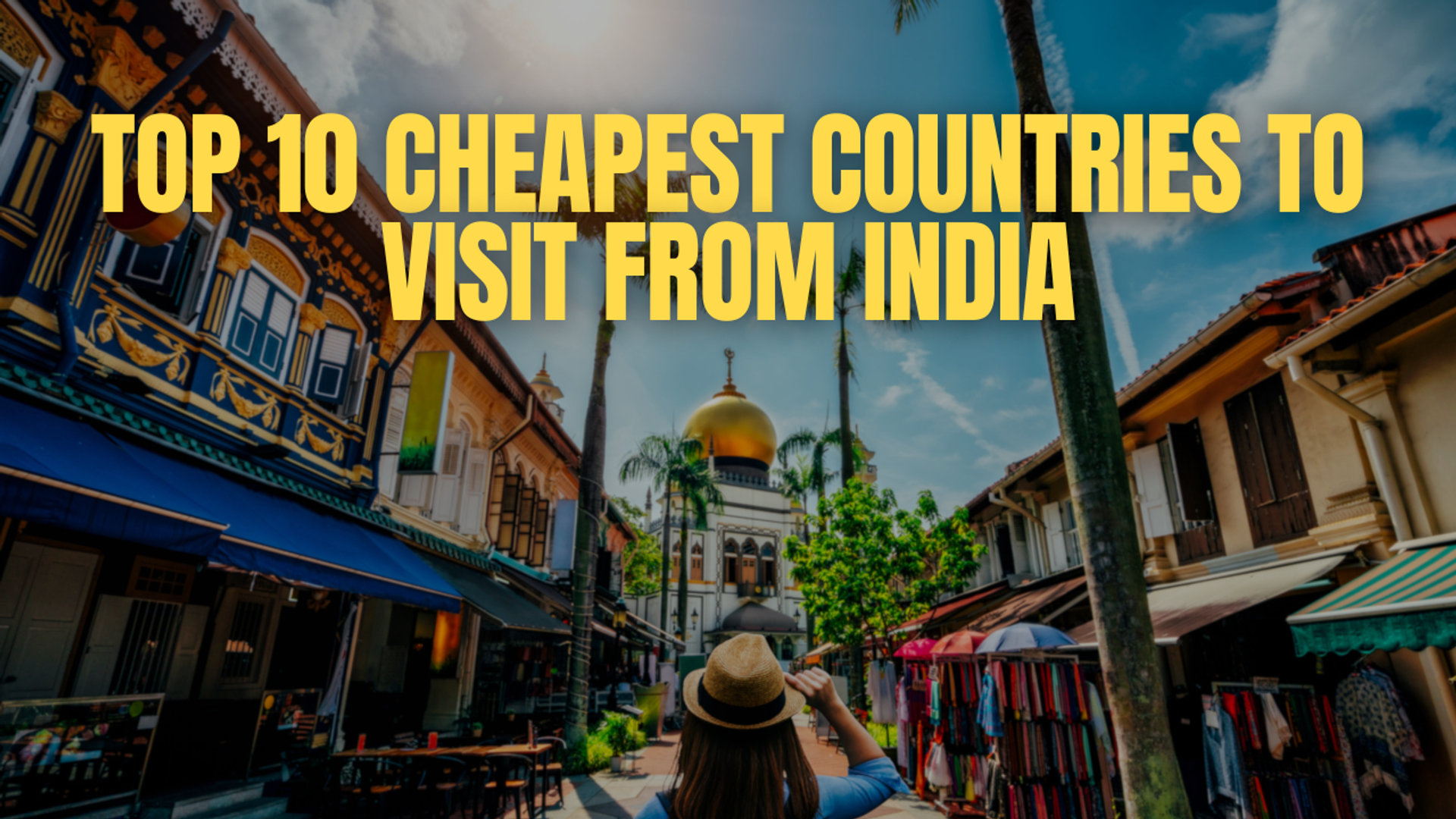 Top 10 Cheapest Countries to Visit from India 2025 | Budget Travel Guide