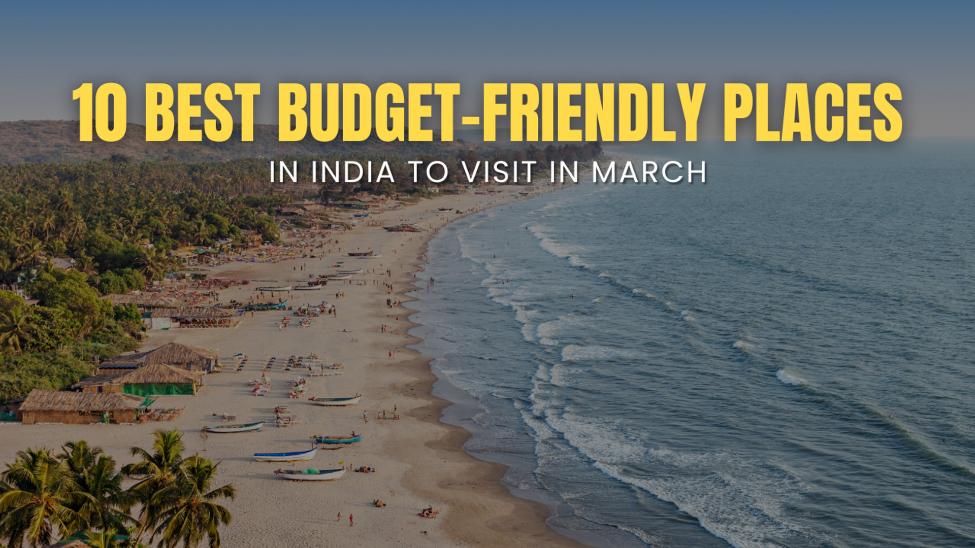 10 Best Budget-Friendly Places in India to Visit in March (2026)