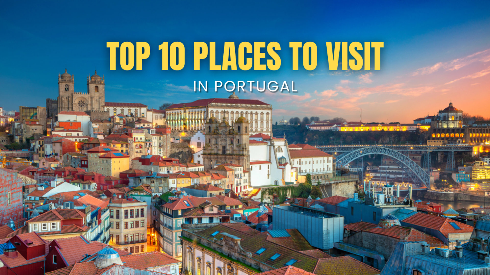 Top 10 Best Places to Visit in Portugal in 2026