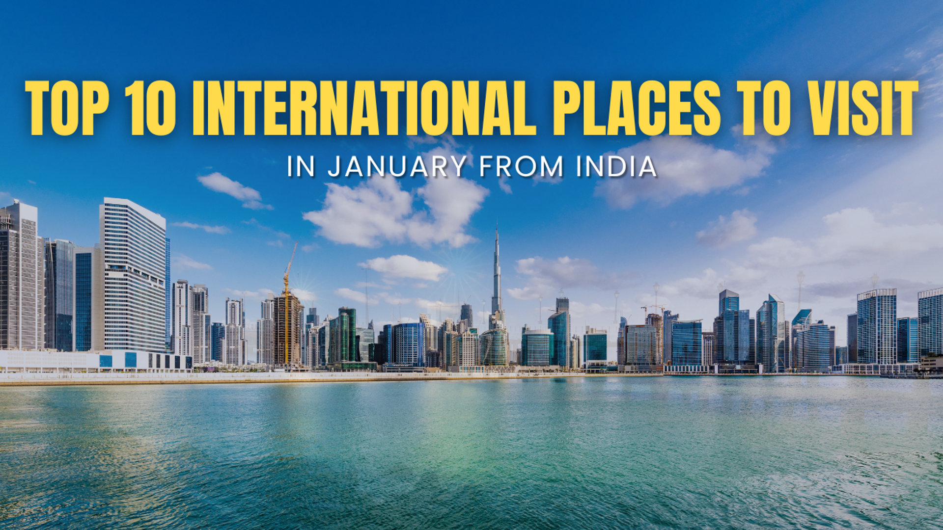 Top 10 International Places to Visit in January from India