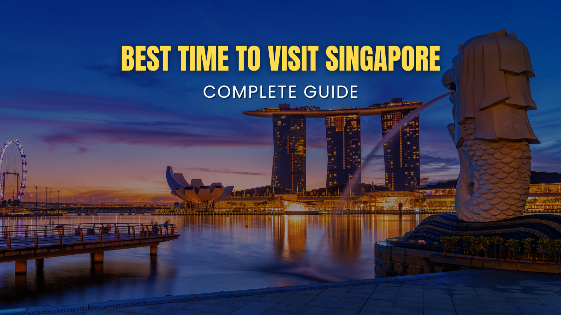 Best Time to Visit Singapore: Complete 2026 Guide