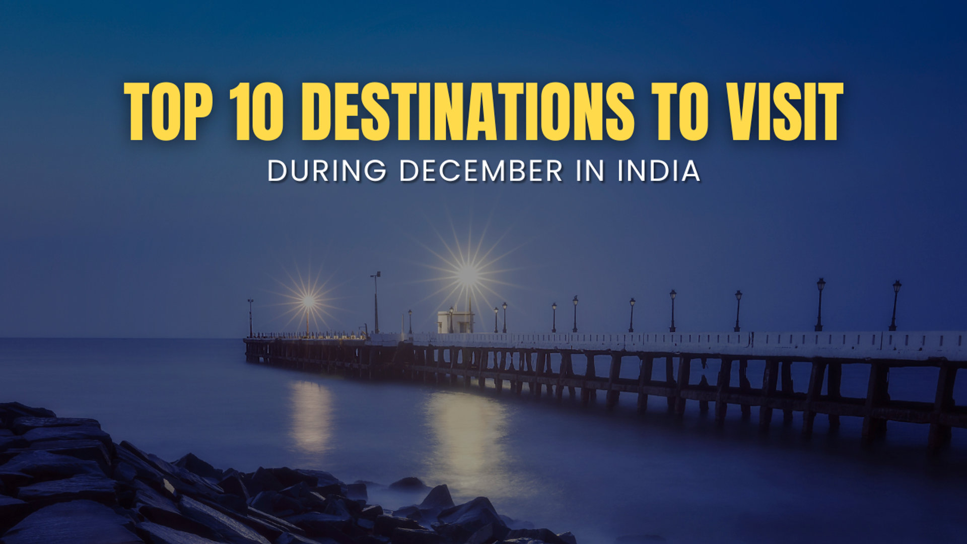Top 10 Destinations to Visit in India During December (2026)