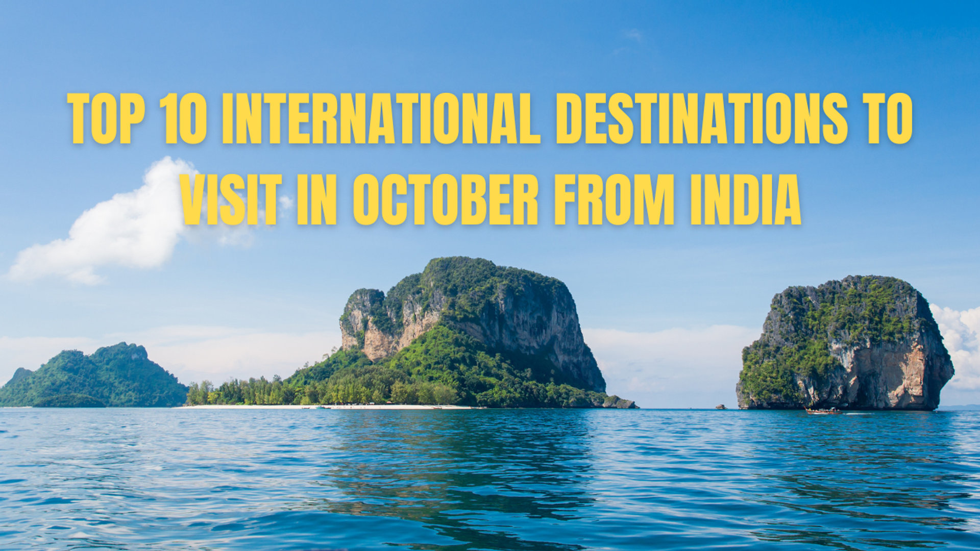 Top 10 International Destinations to Visit in October from India
