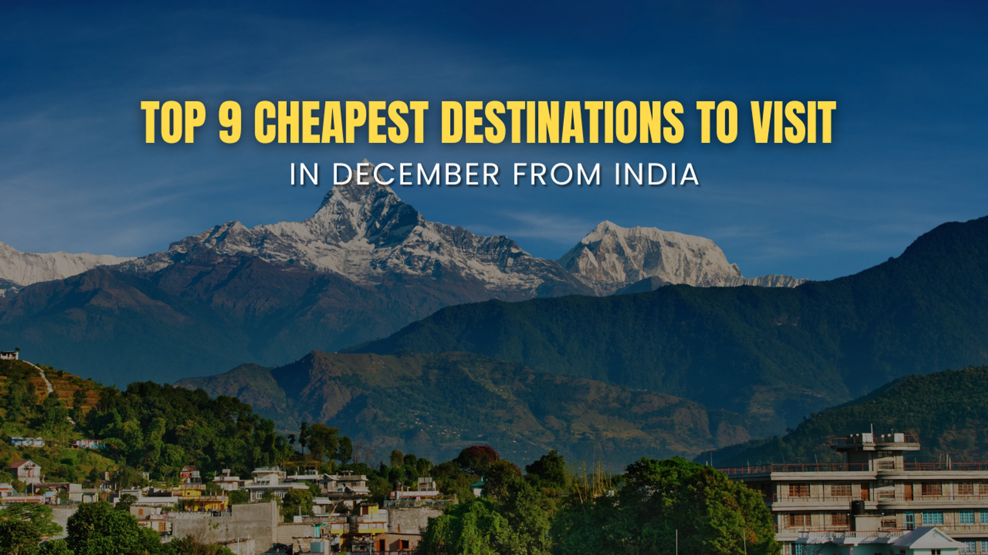 Top 9 Cheapest Destinations to Visit in December from India (Updated 2026)