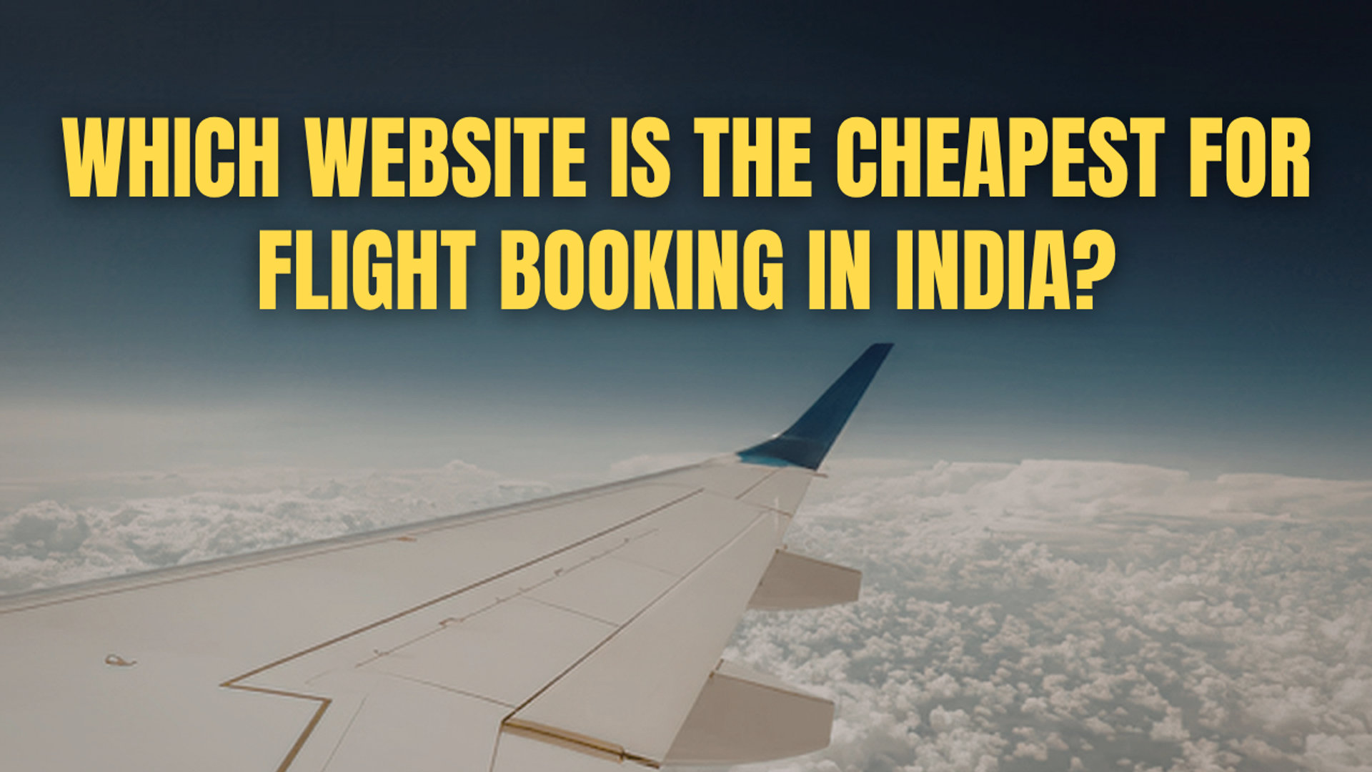 Which Website is the Cheapest for Flight Booking in India?