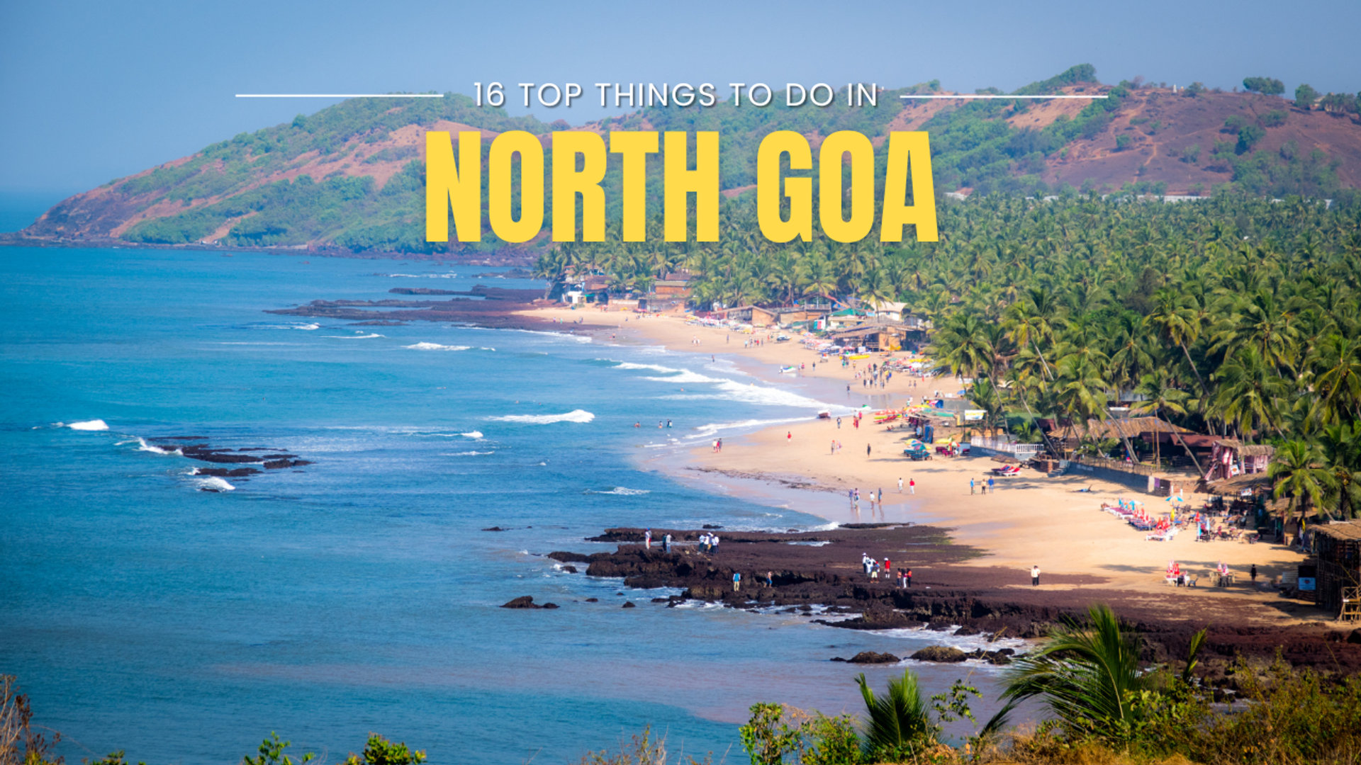 16 Top Things to Do in North Goa in 2024